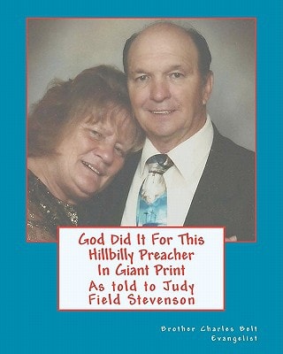 God Did It For This Hillbilly Preacher In Giant Print As Told to Judy Fields Stevenson