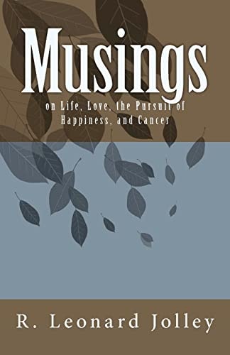 Musings On Life, Love, the Pursuit of Happiness, and Cancer
