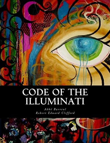 Code of the Illuminati Memoirs Illustrating the History of Jacobinism