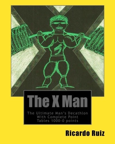 The X Man The Ultimate Man's Decathlon With Complete Point Tables 1000-0 Points