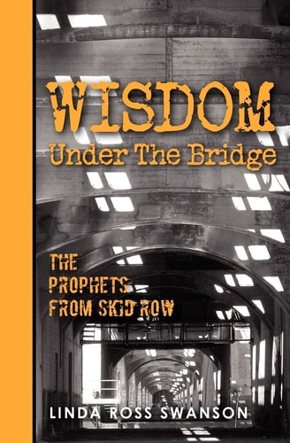 Wisdom Under the Bridge The Prophets from Skid Row