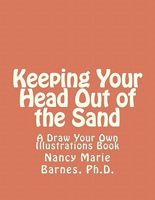 Keeping Your Head Out of the Sand A Draw Your Own Illustrations Book
