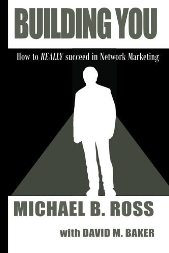 Building You How to Really Succeed in Network Marketing