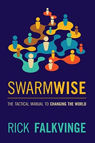 Swarmwise The Tactical Manual to Changing the World