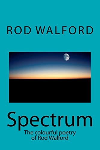 Spectrum The Colourful Poetry of Rod Walford