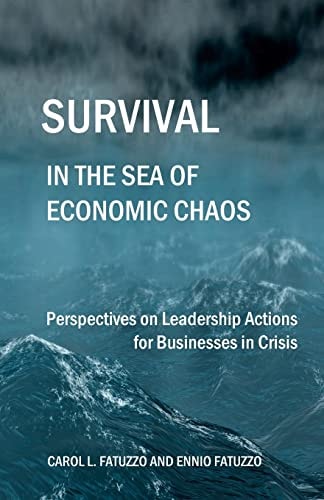 Survival in the Sea of Economic Chaos Perspectives on Leadership Actions for Businesses in Crisis