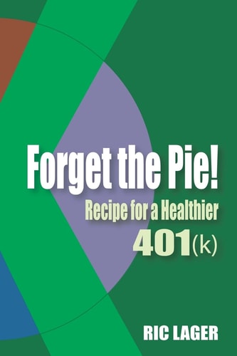 Forget the Pie Recipe for a Healthier 401k