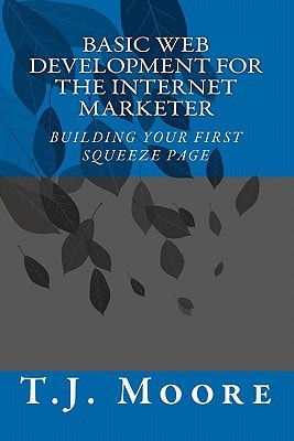 Basic Web Development For The Internet Marketer Building You First Squeeze Page