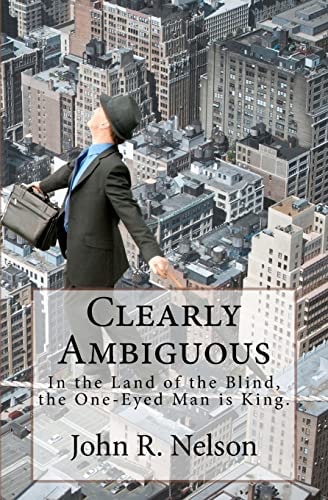 Clearly Ambiguous In the Land of the Blind, the One-Eyed Man Is King