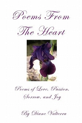 Poems From The Heart Poems of Passion, Love, Romance, Sorrow and Joy