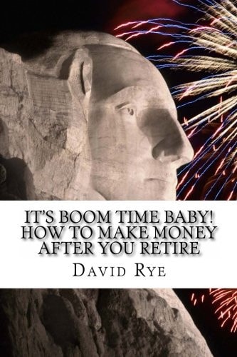 It's Boom Time Baby! How To Make Money After You Retire Supplementing Your Retirement Income with a Home-based Business
