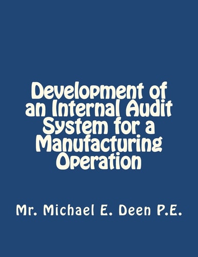 Development of an Internal Audit System for a Manufacturing Operation Basics Required for the Initial Implementation