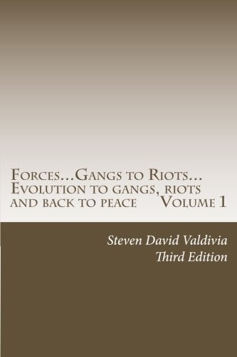 Forces...Gangs to Riots... Evolution to Gangs, Riots and Back to Peace Third Edition