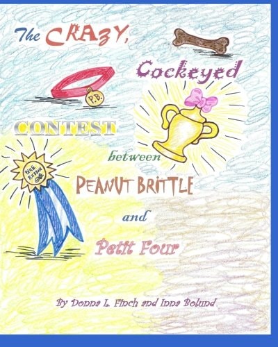 The Crazy, Cockeyed, Contest Between Peanut Brittle and Petit Four Pandora Puckett