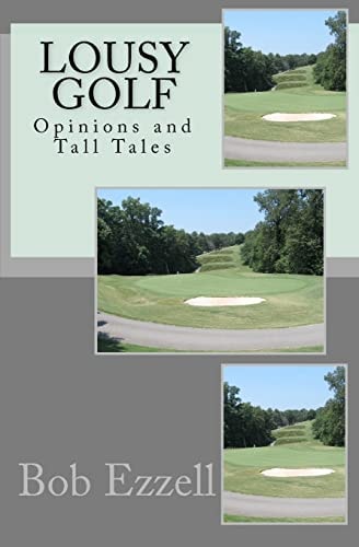 Lousy Golf Opinions and Tall Tales