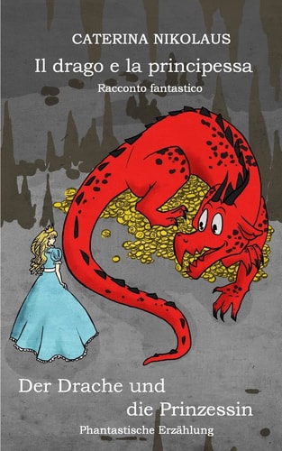 Il drago e la principessa - Der Drache und die Prinzessin Racconto fantastico - Phantastische Erzählung