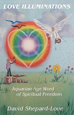 Love Illuminations Aquarian Age Word of Spiritual Freedom