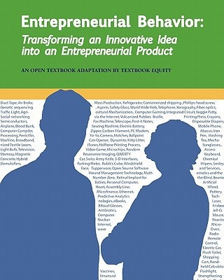 Entrepreneurial Behavior: Transforming an Innovative Idea Into an Entrepreneurial Product Another Open College Textbook*