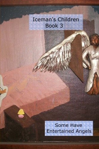 Iceman's Children Some Have Entertained Angels