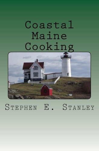 Coastal Maine Cooking The Jesse Ashworth Cookbook