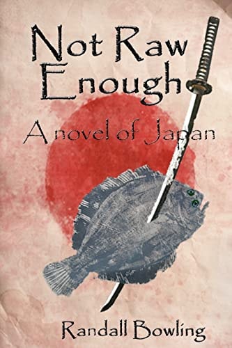 Not Raw Enough A Novel of Japan