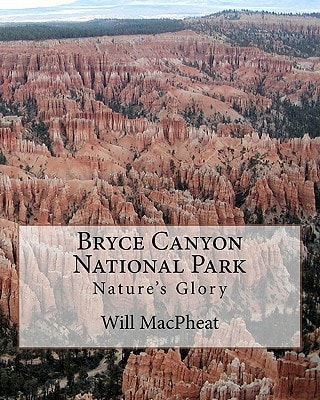Bryce Canyon National Park Nature's Glory