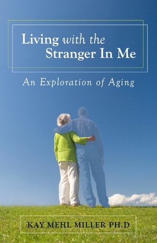Living with the Stranger in Me An Exploration of Aging