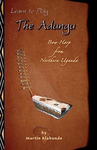 Learn to Play the Adungu! Bow Harp from Northern Uganda