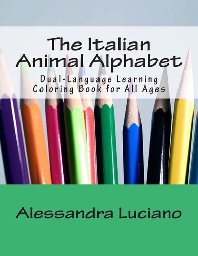 The Italian Animal Alphabet Dual-Language Learning Coloring Book
