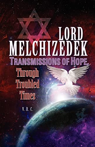 Lord Melchizedek - Transmissions of Hope, Through Troubled Times