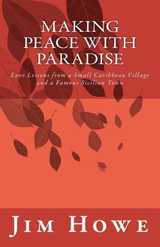 Making Peace with Paradise Love Lessons from a Small Caribbean Village and a Famous Sicilian Town