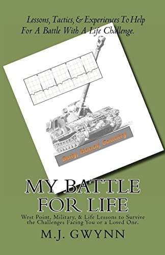 My Battle For Life Military Lessons to Survive Your Life Challenges