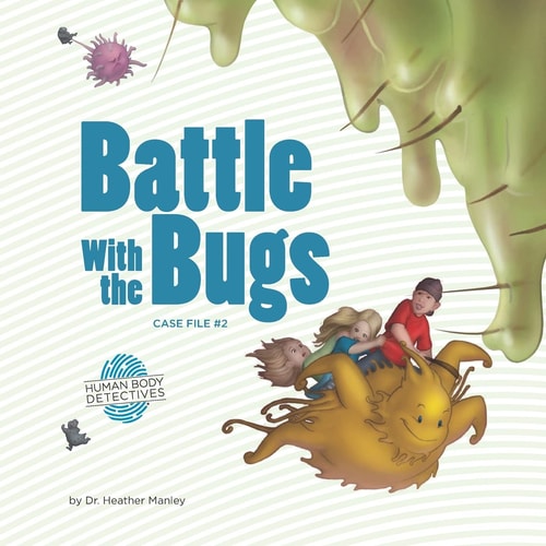 Battle with the Bugs An Imaginative Journey Through the Immune System
