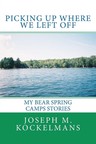 Picking Up Where We Left Off My Bear Spring Camps Stories
