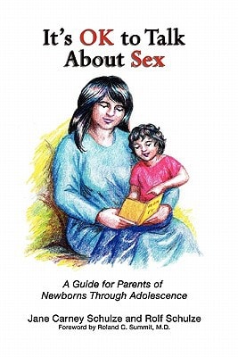It's OK To Talk About Sex A Guide for Parents of Newborns Through Adolescence