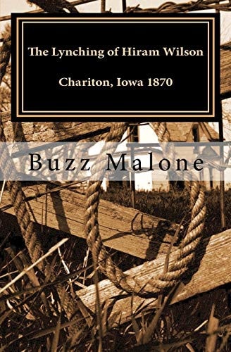 The Lynching of Hiram Wilson Chariton, Iowa 1870 A Novel