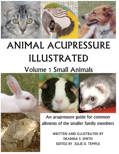 Animal Acupressure Illustrated Volume 1 Small Animals