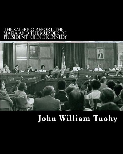 The Salerno Report. the Mafia and the Murder of President John F. Kennedy The Report by Mafia Expert Ralph Salerno Consultant to the Select Committee on Assassinations