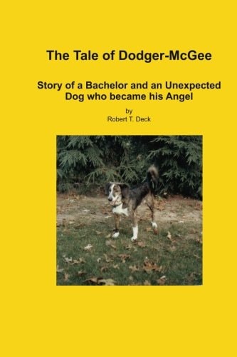 The Tale of Dodger-McGee The Story of a Bachelor and His Unexpected Dog