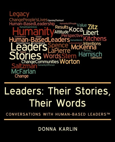 Leaders: Their Stories, Their Words Conversations with Human-Based Leaders(tm)