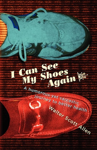 I Can See My Shoes Again A Humorous Yet Sarcastic Journey to Better Health