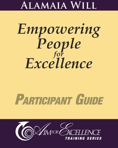 Empowering People for Excellence - Participant Guide Aim for Excellence Training Series