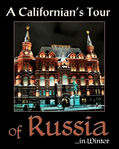 A Californian's Tour of Russia ... in Winter