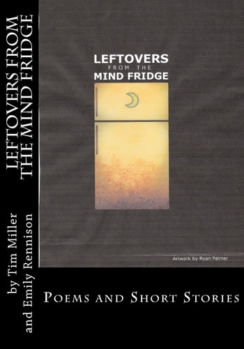 Leftovers from the Mind Fridge Poems and Short Stories