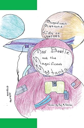 Max Beetle and the Magnificent Mutants Kids to Heroes