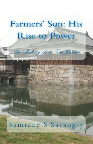 Farmers' Son: His Rise to Power The Making of a True Warrior