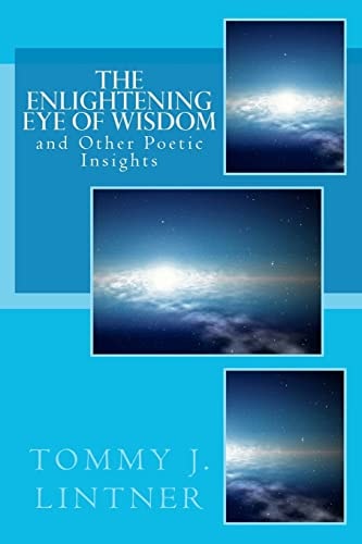 The Enlightening Eye of Wisdom And Other Poetic Insights