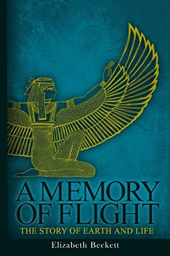 A Memory of Flight The Story of Earth and Life