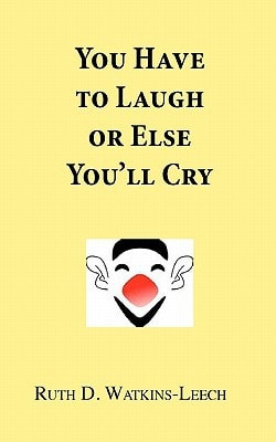 You Have To Laugh Or Else You'll Cry