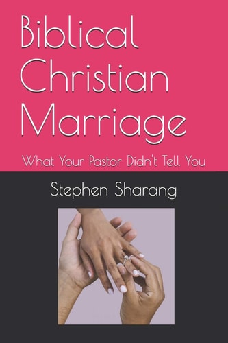 Biblical Christian Marriage What Your Pastor Didn't Tell You